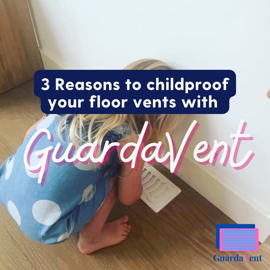 3 Compelling Reasons to Child proof Your Vents with GuardaVent - GuardaVent by Karymi